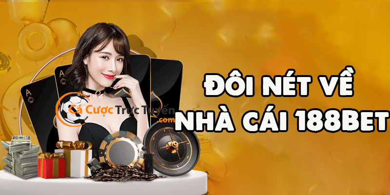 đôi nét về nhà cái 188bet