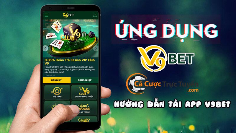 App cá cược bóng đá có nhiều ưu đãi hiện nay - APP V9BET