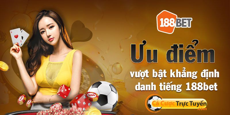 ưu điểm nhà cái 188bet