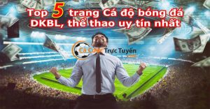 trang cá độ bóng đá dkbl - trang cá cược bóng đá dkbl