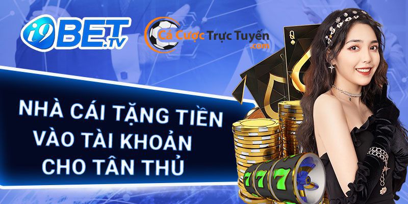 nhà cái tặng tiền i9bet