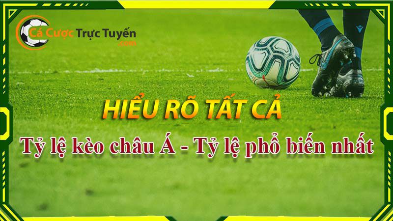 Các tỷ lệ kèo châu á phổ biến nhất hiện nay