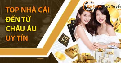 danh sách nhà cái đến từ châu âu uy tín