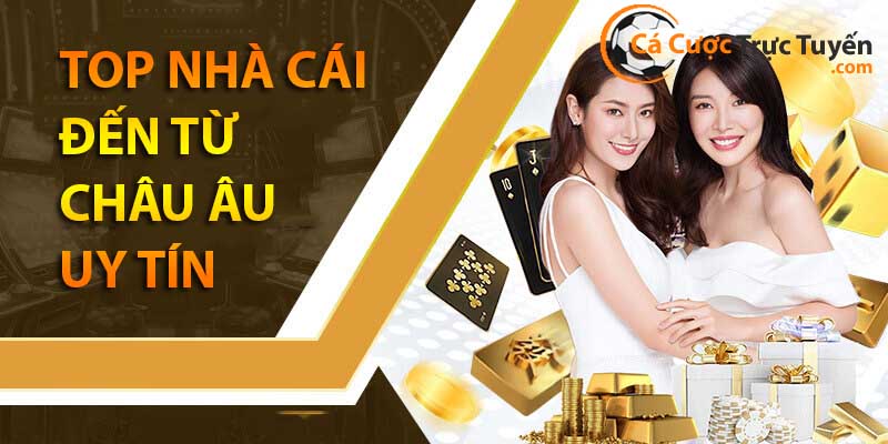 danh sách nhà cái đến từ châu âu uy tín