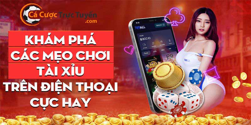 meo choi tai xiu tren dien thoai hieu qua